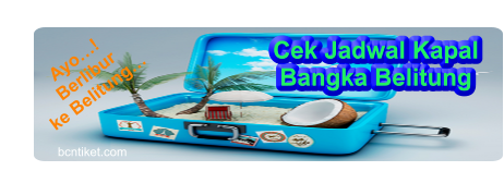 Cek Jadwal Kapal Bangka Belitung bcntiket.com Ayo�! Berlibur  ke Belitung�
