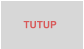 TUTUP
