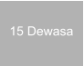 15 Dewasa