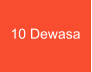 10 Dewasa