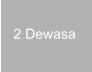 2 Dewasa