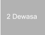 2 Dewasa