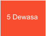 5 Dewasa