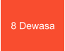 8 Dewasa