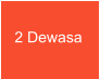 2 Dewasa