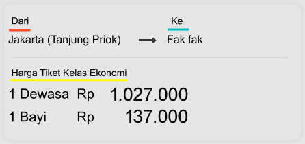Jakarta (Tanjung Priok) Fak fak  Dari  Ke 1 Dewasa  Rp 837.000 1 Bayi        Rp 120.000 Harga Tiket Kelas Ekonomi