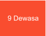 9 Dewasa