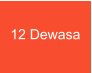 12 Dewasa