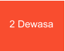 2 Dewasa