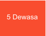 5 Dewasa