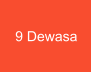 9 Dewasa