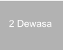 2 Dewasa