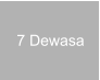 7 Dewasa