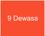 9 Dewasa