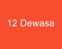 12 Dewasa