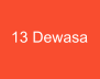 13 Dewasa