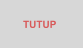 TUTUP