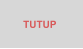 TUTUP