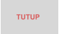 TUTUP