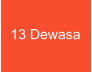 13 Dewasa