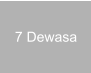 7 Dewasa