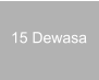 15 Dewasa