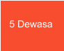 5 Dewasa
