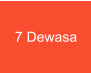 7 Dewasa