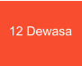 12 Dewasa