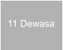 11 Dewasa
