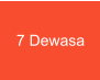 7 Dewasa