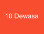 10 Dewasa