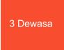 3 Dewasa