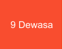 9 Dewasa