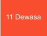 11 Dewasa