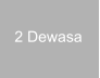 2 Dewasa