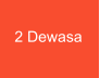 2 Dewasa