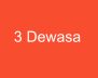 3 Dewasa