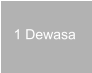 1 Dewasa