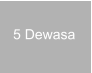5 Dewasa