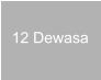 12 Dewasa