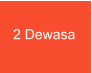 2 Dewasa