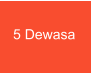 5 Dewasa