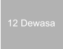 12 Dewasa