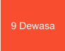 9 Dewasa