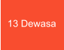 13 Dewasa