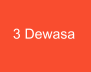 3 Dewasa