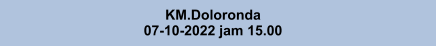 KM.Doloronda 07-10-2022 jam 15.00