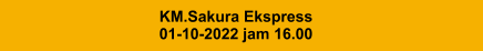 KM.Sakura Ekspress 01-10-2022 jam 16.00