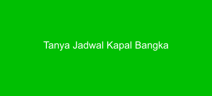 Tanya Jadwal Kapal Bangka
